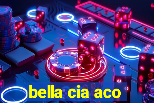 bella cia aco